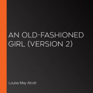 Old-Fashioned Girl, An (version 2)