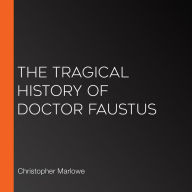 The Tragical History of Doctor Faustus