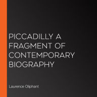 Piccadilly A Fragment of Contemporary Biography