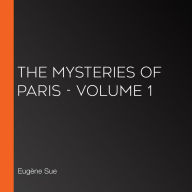 Mysteries of Paris, The - Volume 1