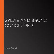 Sylvie and Bruno Concluded