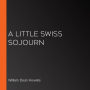 A Little Swiss Sojourn
