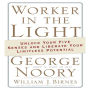 Worker in the Light: Unlock Your Five Senses and Liberate Your Limitless Potential (Abridged)