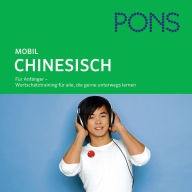 PONS mobil Wortschatztraining Chinesisch: Für Anfänger - das praktische Wortschatztraining für unterwegs