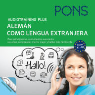 PONS Audiotraining Plus - Alemán como lengua extranjera : Para principiantes y estudiantes avanzados: escuchar, comprender mucho mejor y hablar más fácilmente