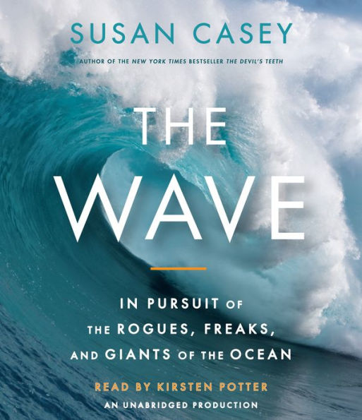 The Wave: In Pursuit of the Rogues, Freaks, and Giants of the Ocean