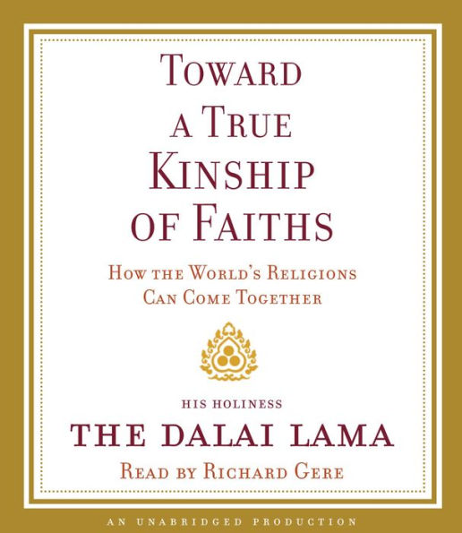 Toward a True Kinship of Faiths: How the World's Religions Can Come Together