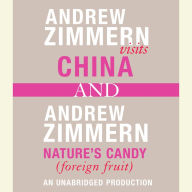 Andrew Zimmern Visits China and Andrew Zimmern, Nature's Candy (Foreign Fruit): Chapters 12 and 16 from THE BIZARRE TRUTH
