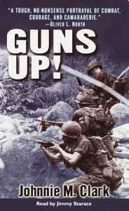 Guns Up!: A Firsthand Account of the Vietnam War (Abridged)