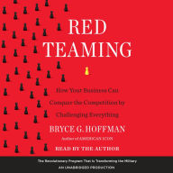 Red Teaming: How Your Business Can Conquer the Competition by Challenging Everything