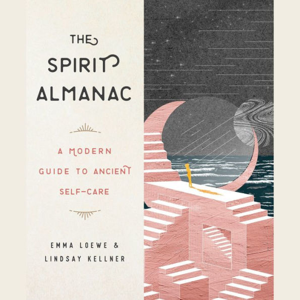 The Spirit Almanac: A Modern Guide to Ancient Self-Care