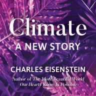 Climate: A New Story: A New Story