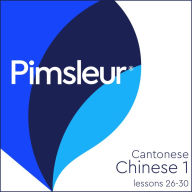 Pimsleur Chinese (Cantonese) Level 1 Lessons 26-30: Learn to Speak and Understand Cantonese Chinese with Pimsleur Language Programs