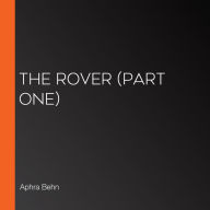 Rover, The (Part One)