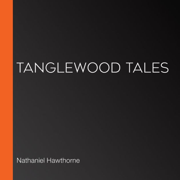 Tanglewood Tales by Nathaniel Hawthorne, Paperback Barnes & Noble®