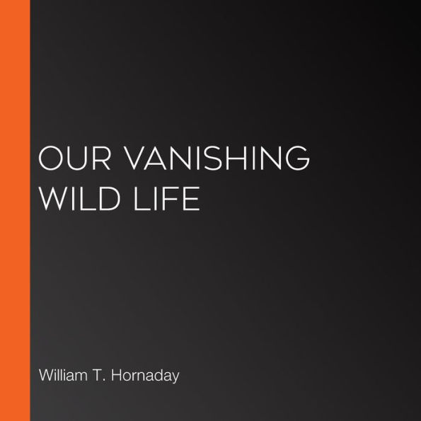 Our Vanishing Wild Life