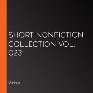 Short Nonfiction Collection Vol. 023