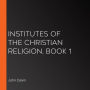 Institutes of the Christian Religion, Book 1