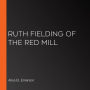 Ruth Fielding of the Red Mill