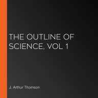 Outline of Science, Vol 1, The (Solo)