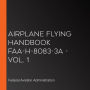 Airplane Flying Handbook FAA-H-8083-3A - Vol. 1