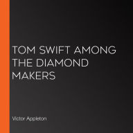 Tom Swift Among the Diamond Makers