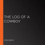 The Log of a Cowboy