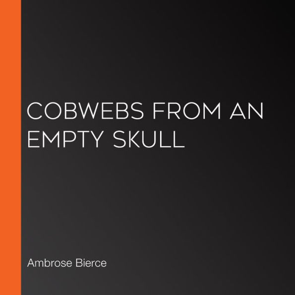 Cobwebs from an Empty Skull