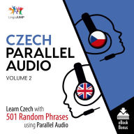 Czech Parallel Audio - Learn Czech with 501 Random Phrases using Parallel Audio - Volume 2