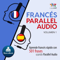 Francés Parallel Audio - Aprende francés rápido con 501 frases usando Parallel Audio - Volumen 1