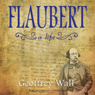 Flaubert: A Life