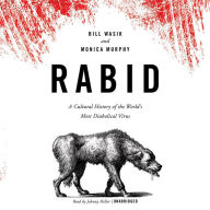 Rabid: A Cultural History of the World's Most Diabolical Virus