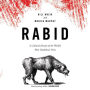Rabid: A Cultural History of the World's Most Diabolical Virus