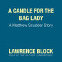 A Candle for the Bag Lady: A Matthew Scudder Story