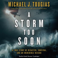 A Storm Too Soon: A True Story of Disaster, Survival, and an Incredible Rescue