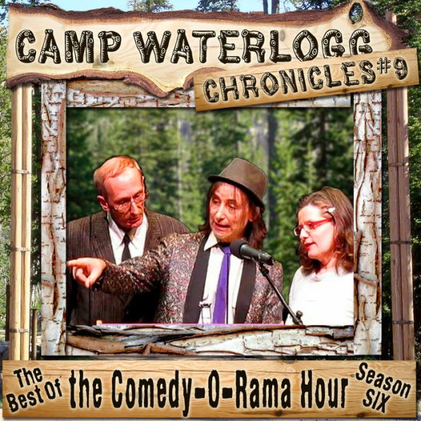The Camp Waterlogg Chronicles 9: The Best of the Comedy-O-Rama Hour, Season 6