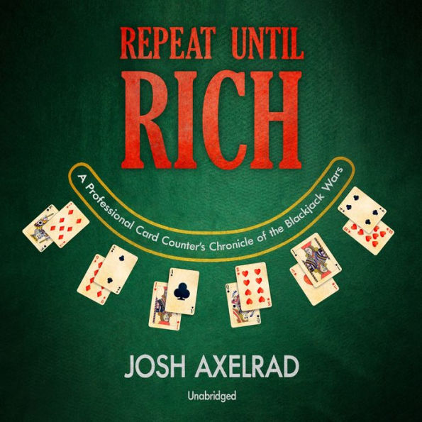 Repeat Until Rich: A Professional Card Counter's Chronicle of the Blackjack Wars