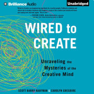 Wired to Create: Unraveling the Mysteries of the Creative Mind