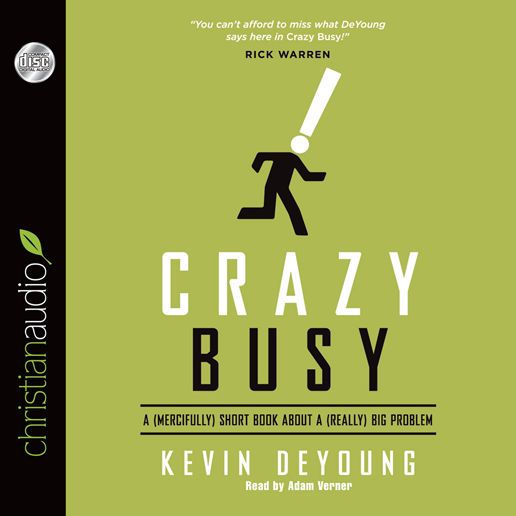 Crazy Busy: A (Mercifully) Short Book about a (Really) Big Problem