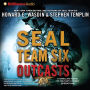 SEAL Team Six Outcasts: A Novel (Abridged)