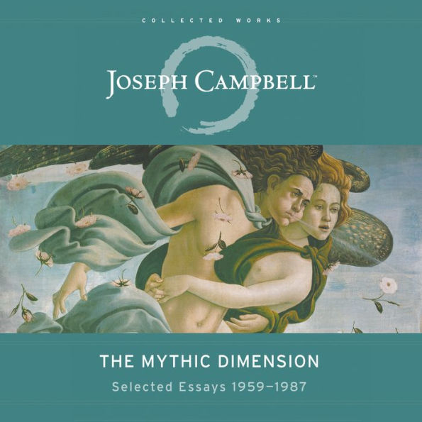 The Mythic Dimension: Selected Essays 1959-1987