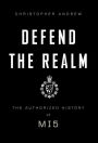 Defend the Realm: The Authorized History of MI5