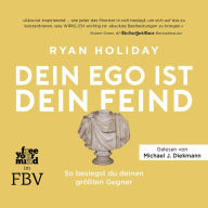 Dein Ego ist dein Feind: So besiegst du deinen größten Gegner (Abridged)