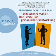 Miteinander reden, Teil 2: Stile, Werte und Persönlichkeitsentwicklung - Differentielle Psychologie der Kommunikation (Gekürzt)