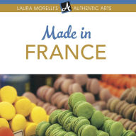 Made in France: A Shopper's Guide to France's Best Artisanal Traditions from Limoges Porcelain to Perfume, Pottery, Textiles, and More
