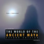 The World of the Ancient Maya, Second Edition