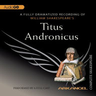 Titus Andronicus: Arkangel Shakespeare