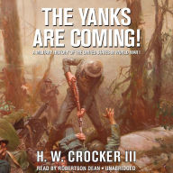 The Yanks are Coming: A Military History of the United States in World War I