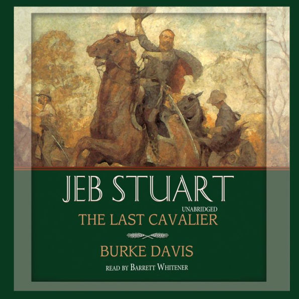 Jeb Stuart: The Last Cavalier