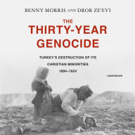 The Thirty-Year Genocide: Turkey's Destruction of Its Christian Minorities, 1894¿1924